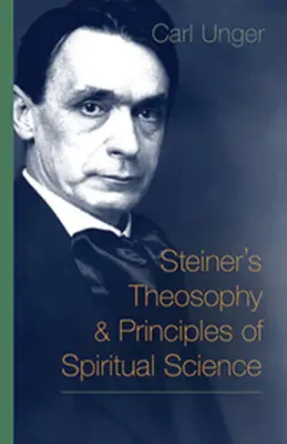 Steinerova teosofie a principy duchovní vědy - Steiner's Theosophy and Principles of Spiritual Science