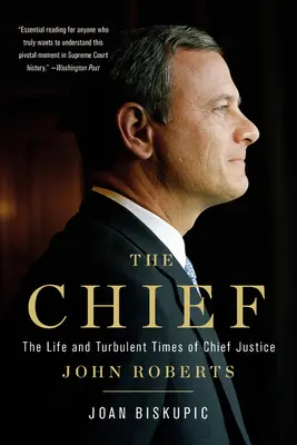 Náčelník: Život a bouřlivé časy předsedy Nejvyššího soudu Johna Robertse - The Chief: The Life and Turbulent Times of Chief Justice John Roberts