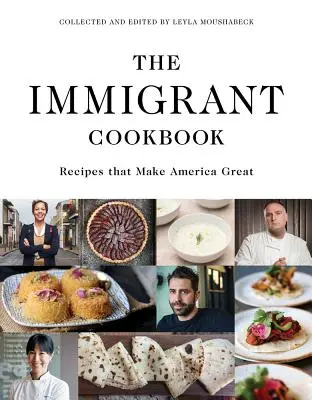 Přistěhovalecká kuchařka: Recepty, které dělají Ameriku velkou - The Immigrant Cookbook: Recipes That Make America Great