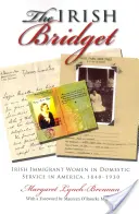 Irská Bridget: Irské přistěhovalkyně v domácích službách v Americe, 1840-1930 - Irish Bridget: Irish Immigrant Women in Domestic Service in America, 1840-1930