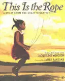 Tohle je provaz: Příběh z velkého stěhování národů - This Is the Rope: A Story from the Great Migration