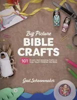 Velký obraz Bible: 101 jednoduchých a úžasných řemesel, která pomohou dětem při výuce Bible - Big Picture Bible Crafts: 101 Simple and Amazing Crafts to Help Teach Children the Bible