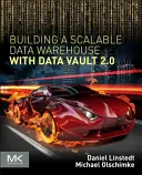 Vytvoření škálovatelného datového skladu pomocí aplikace Data Vault 2.0 - Building a Scalable Data Warehouse with Data Vault 2.0