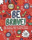 Buďte stateční! Mindful Kids - Kniha aktivit pro děti, které se někdy bojí nebo mají strach - Be Brave! Mindful Kids - An Activity Book for Children Who Sometimes Feel Scared or Afraid