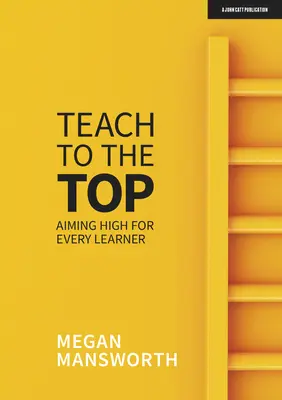 Učit na vrchol: Vysoké cíle pro každého žáka - Teach to the Top: Aiming High for Every Learner
