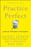Practice Perfect: 42 pravidel, jak se zlepšit ve zlepšování se - Practice Perfect: 42 Rules for Getting Better at Getting Better