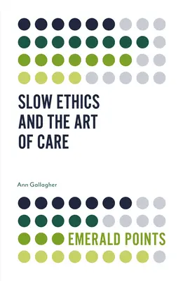 Pomalá etika a umění péče - Slow Ethics and the Art of Care