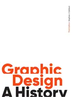 Grafický design, třetí vydání - dějiny - Graphic Design, Third Edition - A History