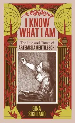 Vím, co jsem: Život a doba Artemisia Gentileschiho - I Know What I Am: The Life and Times of Artemisia Gentileschi