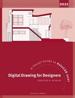 Digitální kreslení pro designéry: Vizuální průvodce programem AutoCAD 2021 - Digital Drawing for Designers: A Visual Guide to AutoCAD 2021