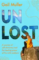 Unlost - Cesta za sebepoznáním a léčivou silou divoké přírody - Unlost - A journey of self-discovery and the healing power of the wild outdoors