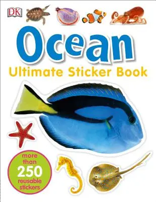 Ultimátní kniha samolepek: Vydání: 3. vydání, samolepky: Oceán: Více než 250 opakovaně použitelných samolepek: Oceán. - Ultimate Sticker Book: Ocean: More Than 250 Reusable Stickers