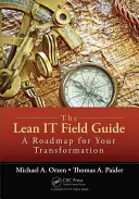The Lean It Field Guide: Průvodce pro vaši transformaci - The Lean It Field Guide: A Roadmap for Your Transformation