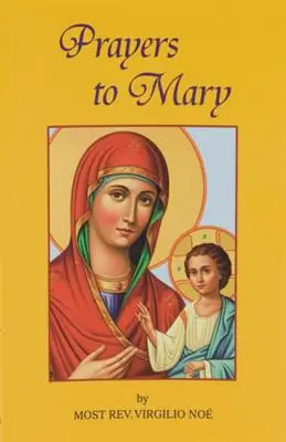 Modlitby k Marii: Nejkrásnější mariánské modlitby převzaté z liturgie církve a křesťanů napříč staletími - Prayers to Mary: The Most Beautiful Marian Prayers Taken from the Liturgies of the Church and Christians Throughout Centuries