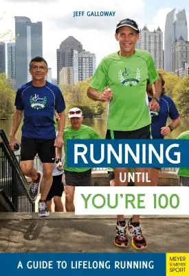 Běhání do stovky: Průvodce celoživotním běháním (páté vydání, pátý díl) - Running Until You're 100: A Guide to Lifelong Running (Fifth Edition, Fifth)
