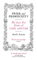 Pýcha a promiskuita: Ztracené sexuální scény Jane Austenové - Pride and Promiscuity: The Lost Sex Scenes of Jane Austen
