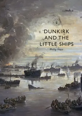 Dunkirk a malé lodě - Dunkirk and the Little Ships