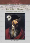 Francisco Pizarro a dobytí Inků - Francisco Pizarro and the Conquest of the Inca