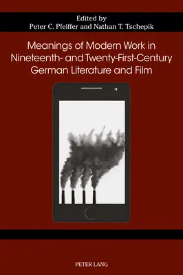 Významy moderního díla v německé literatuře a filmu 19. a 21. století - Meanings of Modern Work in Nineteenth- And Twenty-First-Century German Literature and Film