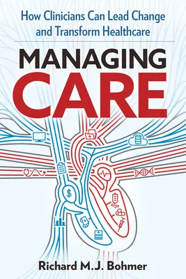 Řízení péče: Vedení klinických změn a transformace zdravotnictví - Managing Care: Leading Clinical Change and Transforming Healthcare