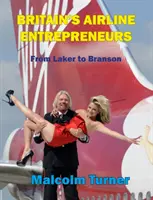 Britští podnikatelé v letecké dopravě - od Lakera po Bransona - Britain's Airline Entrepreneurs - from Laker to Branson