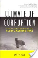 Klima korupce: Politika a moc v pozadí podvodu o globálním oteplování - Climate of Corruption: Politics and Power Behind the Global Warming Hoax