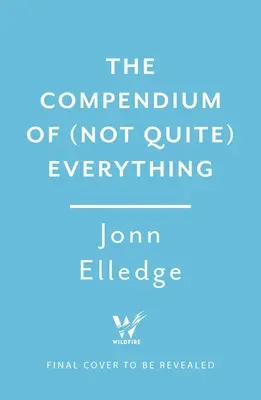Kompendium (ne úplně) všeho: Všechna fakta, o kterých jste nevěděli, že je chcete znát - The Compendium of (Not Quite) Everything: All the Facts You Didn't Know You Wanted to Know