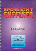 Spotlight on Suffixes Book 1 - Common Suffixes and Suffixing Rules (Běžně používané přípony a pravidla jejich tvoření) - Spotlight on Suffixes Book 1 - Common Suffixes and Suffixing Rules