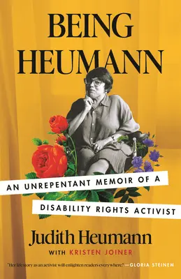 Being Heumann: An Unrepentant Memoir of a Disability Rights Activist (Být Heumannovou: Nepokorné memoáry aktivistky za práva osob se zdravotním postižením). - Being Heumann: An Unrepentant Memoir of a Disability Rights Activist