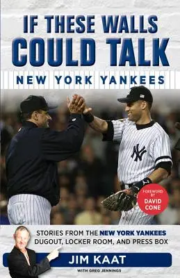 Kdyby tyto zdi mohly mluvit: New York Yankees: Příběhy z dugoutu, šatny a tiskové lóže New York Yankees. - If These Walls Could Talk: New York Yankees: Stories from the New York Yankees Dugout, Locker Room, and Press Box