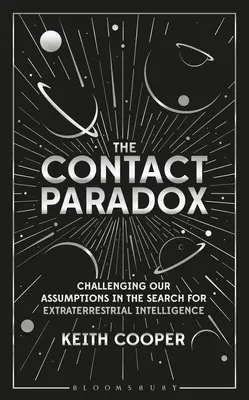 Kontaktní paradox: Zpochybnění našich předpokladů při hledání mimozemské inteligence - The Contact Paradox: Challenging Our Assumptions in the Search for Extraterrestrial Intelligence