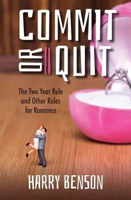 Zavázat se, nebo skončit: Pravidlo dvou let a další pravidla pro milostné vztahy - Commit or Quit: The 'Two Year Rule' and Other Rules for Romance