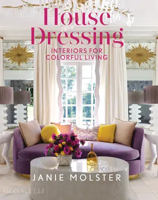 Domácí oblékání: Interiéry pro barevné bydlení - House Dressing: Interiors for Colorful Living