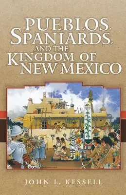 Puebla, Španělé a rod Nové Mexiko - Pueblos, Spaniards, and the Kindom of New Mexico