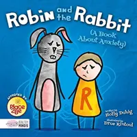 Robin a králík (Kniha o úzkosti) - Robin and the Rabbit (A Book About Anxiety)