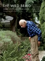 Divoký cop: Básník se zamýšlí nad stoletím v zahradě - The Wild Braid: A Poet Reflects on a Century in the Garden
