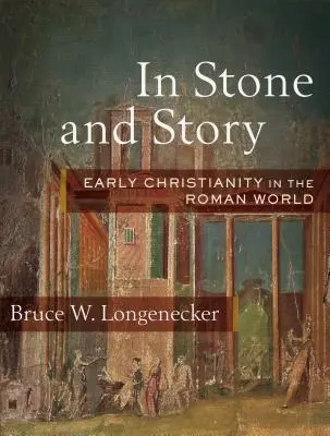 V kameni a příběhu: Rané křesťanství v římském světě - In Stone and Story: Early Christianity in the Roman World