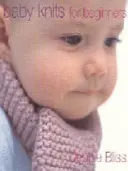 Dětské pleteniny pro začátečníky - Baby Knits for Beginners