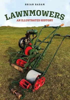 Sekačky na trávu: Ilustrovaná historie - Lawnmowers: An Illustrated History
