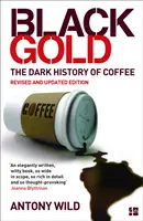 Černé zlato - Temná historie kávy - Black Gold - The Dark History of Coffee
