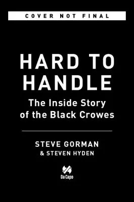 Hard to Handle: Život a smrt skupiny Black Crowes - vzpomínky - Hard to Handle: The Life and Death of the Black Crowes--A Memoir