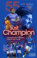 Prostě šampion - Příběhy, které stojí za triumfem Rangers v boji o titul v sezóně 2020/21 - Just Champion - The Stories Behind Rangers' 2020/21 Title Triumph