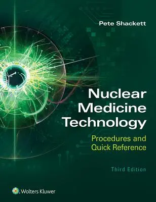 Technologie nukleární medicíny: Postup a stručná příručka - Nuclear Medicine Technology: Procedures and Quick Reference