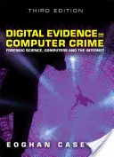 Digitální důkazy a počítačová kriminalita: Kriminalistika, počítače a internet - Digital Evidence and Computer Crime: Forensic Science, Computers and the Internet
