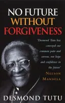 Bez odpuštění není budoucnosti - No Future Without Forgiveness