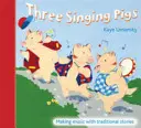 Tři zpívající prasátka - muzicírování s tradičními příběhy - Three Singing Pigs - Making Music with Traditional Stories