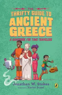 Úsporný průvodce starověkým Řeckem: Příručka pro cestovatele v čase: Příručka pro cestovatele v čase - The Thrifty Guide to Ancient Greece: A Handbook for Time Travelers