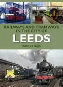 Železnice a tramvaje ve městě Leeds - Railways and Tramways in the City of Leeds