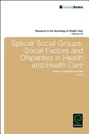 Zvláštní sociální skupiny, sociální faktory a rozdíly v oblasti zdraví a zdravotní péče - Special Social Groups, Social Factors and Disparities in Health and Health Care