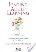 Vedení vzdělávání dospělých: Podpora rozvoje dospělých v našich školách - Leading Adult Learning: Supporting Adult Development in Our Schools